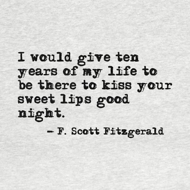 To kiss your sweet lips - Fitzgerald quote by peggieprints